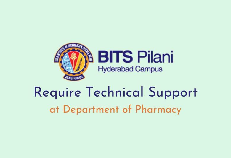 Require Technical Support at Department of Pharmacy, BITS Pilani