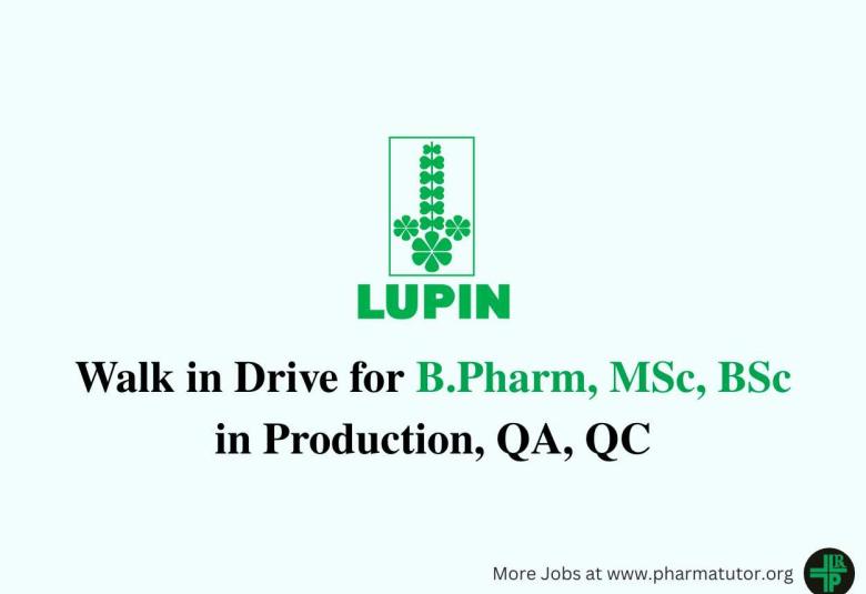 Walk in Drive for B.Pharm, MSc, BSc in Production, QA, QC at Lupin Pharma