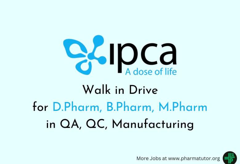 Walk in Drive for D.Pharm, B.Pharm, M.Pharm in QA, QC, Manufacturing at Ipca Laboratories