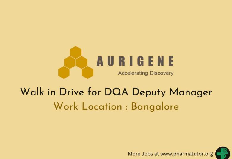 Walk in Drive for DQA Deputy Manager at Aurigene