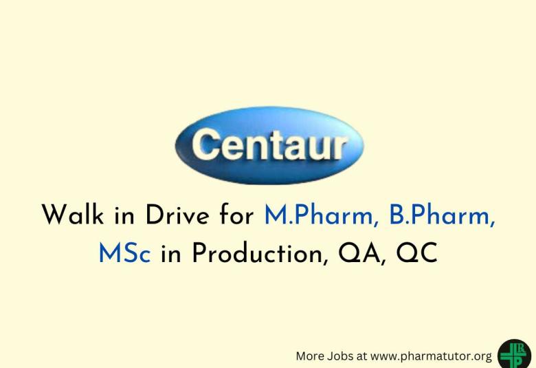 Walk in Drive for M.Pharm, B.Pharm, MSc in Production, QA, QC at Centaur Pharma
