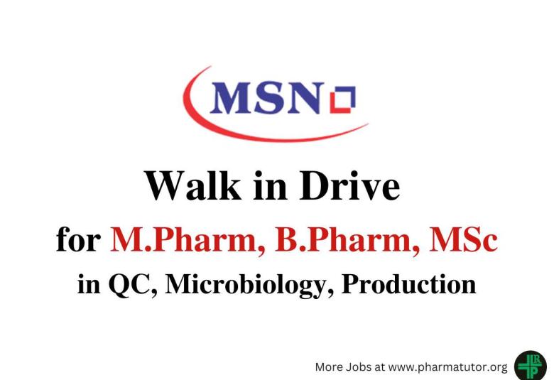 Walk in Drive for M.Pharm, B.Pharm, MSc in QC, Microbiology, Production at MSN Group
