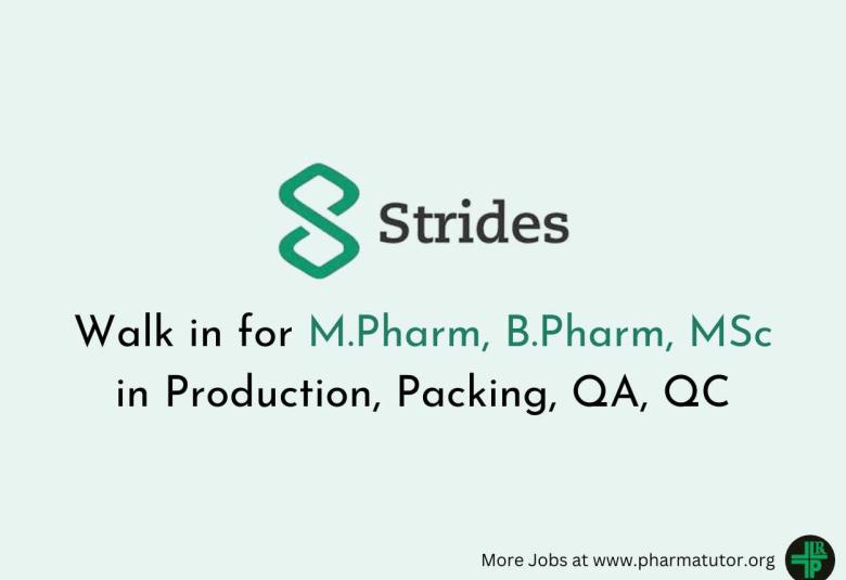 Walk in for M.Pharm, B.Pharm, MSc in Production, Packing, QA, QC at Strides Pharma