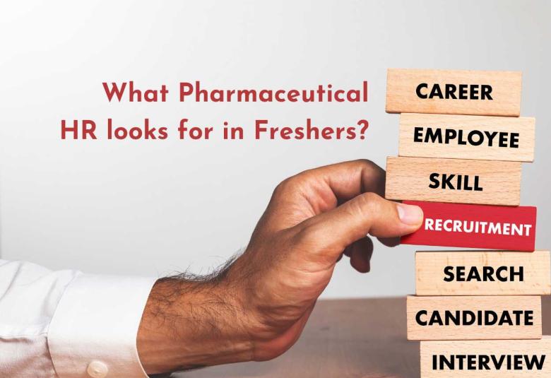 What Pharmaceutical HR looks for in Freshers