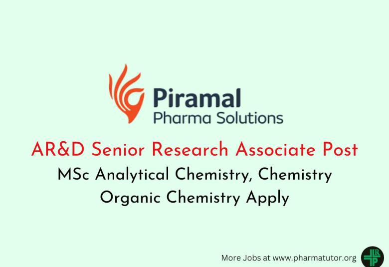 Work as AR&D Senior Research Associate at Piramal Pharma