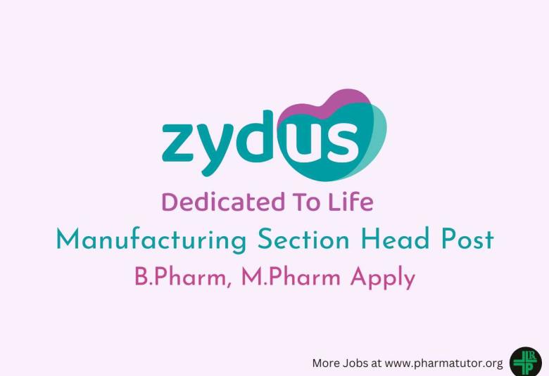 Zydus Lifesciences looking for Manufacturing Section Head