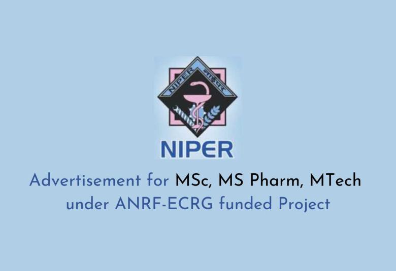 Advertisement for MSc, MS Pharm, MTech under ANRF-ECRG funded Project at NIPER