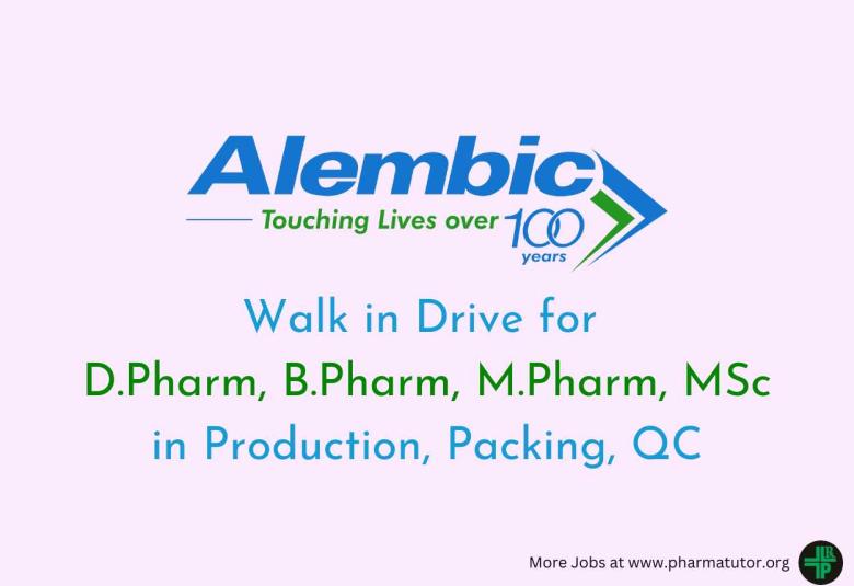 Alembic Pharma Walk in Drive for D.Pharm, B.Pharm, M.Pharm, MSc in Production, Packing, QC