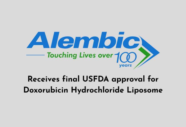 Alembic Pharmaceuticals receives final USFDA approval for Doxorubicin Hydrochloride Liposome Injection