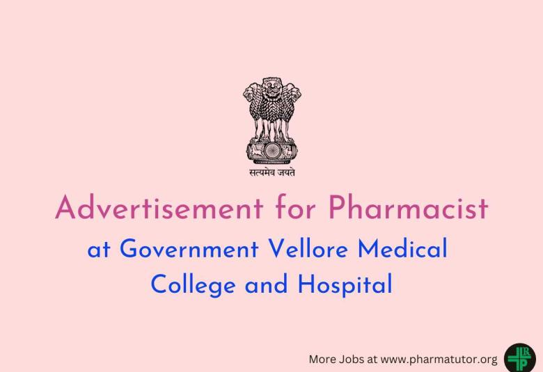 Applications are invited for Pharmacists at Government Vellore Medical College and Hospital