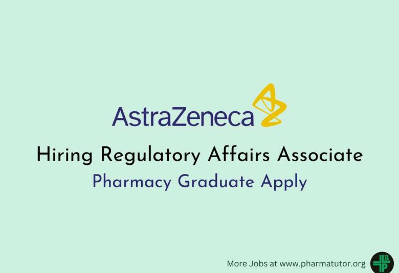 AstraZeneca Hiring Regulatory Affairs Associate 