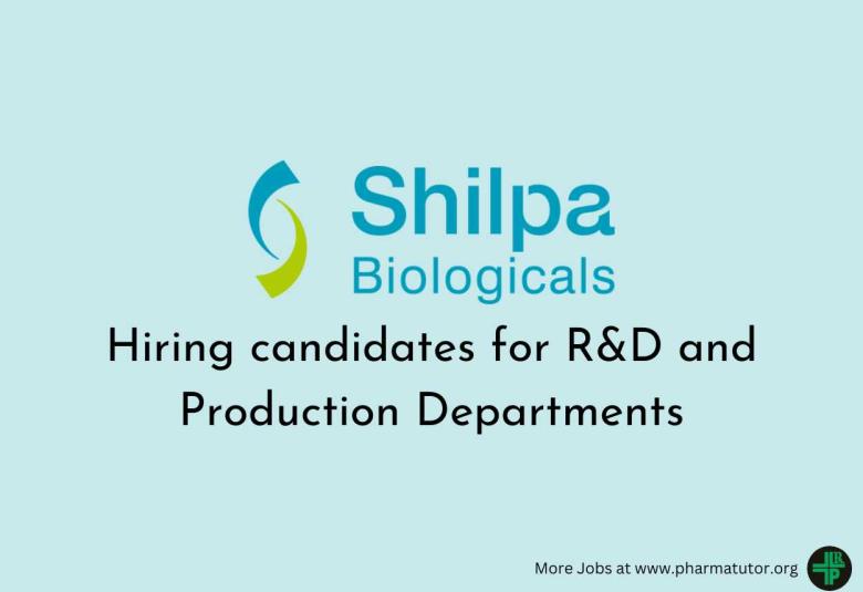 Hiring candidates for R&D and Production Departments at Shilpa Biologicals