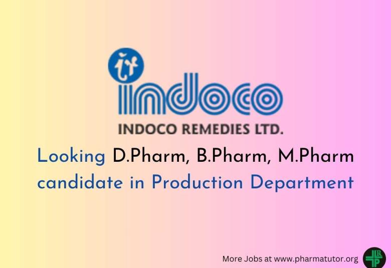 Indoco Remedies Looking D.Pharm, B.Pharm, M.Pharm candidate in Production Department