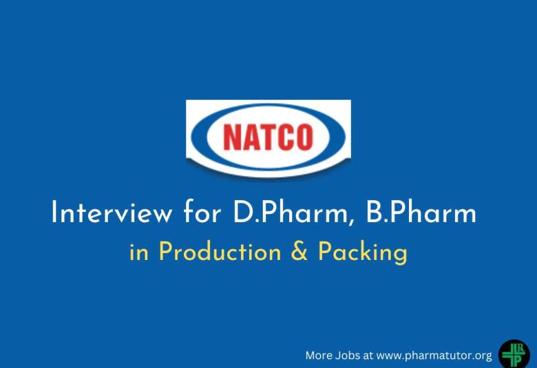 Interview for D.Pharm, B.Pharm in Production & Packing at Natco Pharma