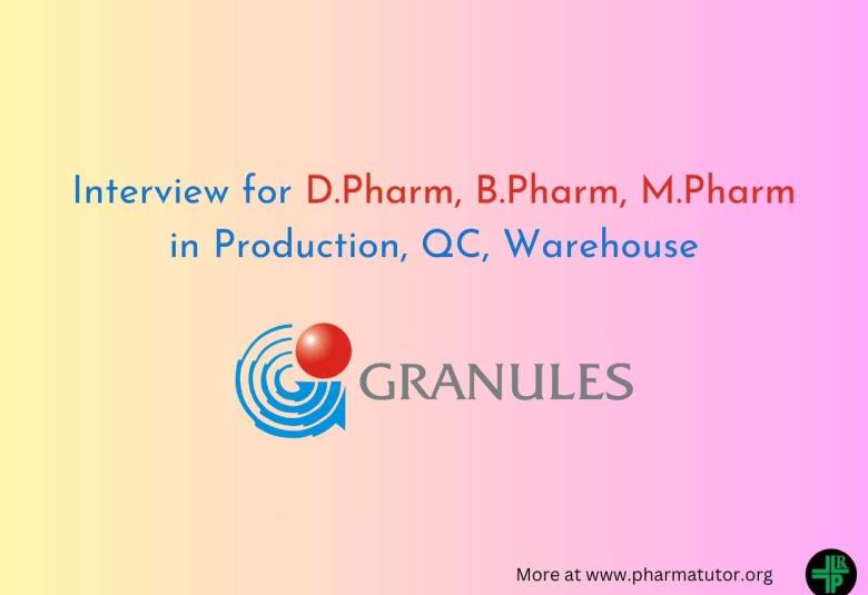 Interview for D.Pharm, B.Pharm, M.Pharm in Production, QC, Warehouse at Granules India
