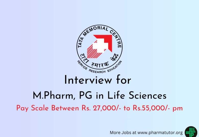 Interview for M.Pharm, PG in Life Sciences at Tata Memorial Hospital