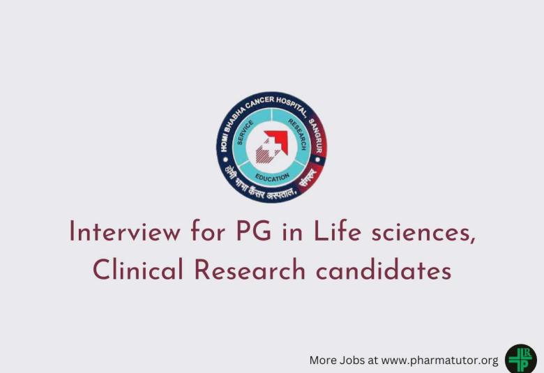 Interview for PG in Life sciences, Clinical Research candidates at Homi Bhabha Cancer Hospital