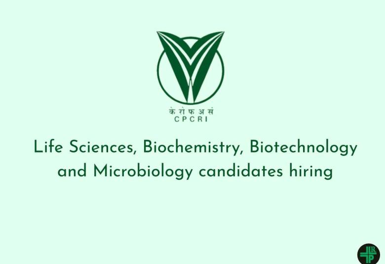 Life Sciences, Biochemistry, Biotechnology and Microbiology candidates hiring at CPCRI