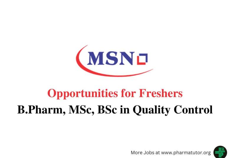 Opportunities for Freshers B.Pharm, MSc, BSc in Quality Control at MSN Group
