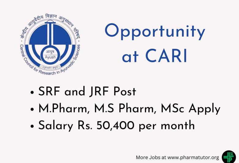 Opportunity for M.Pharm, M.S Pharm, MSc as SRF and JRF at CARI