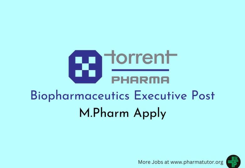 Torrent Pharma looking for Biopharmaceutics Executive