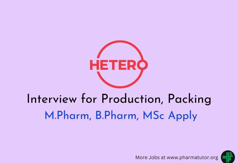 Walk in Drive for M.Pharm, B.Pharm, MSc in Production, Packing at Hetero