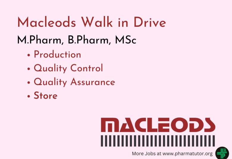 Walk in Drive for M.Pharm, B.Pharm, MSc in Production, QA, QC, Store at Macleods Pharma