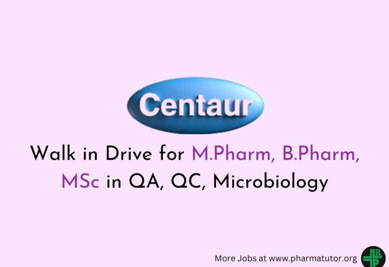 Walk in Drive for M.Pharm, B.Pharm, MSc in QA, QC, Microbiology at Centaur Pharma