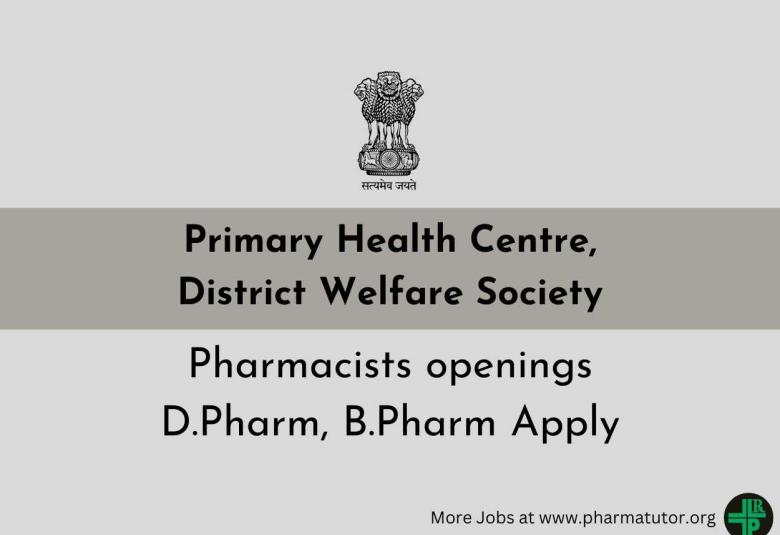 Work as Pharmacist at newly established Primary Health Centre, District Welfare Society