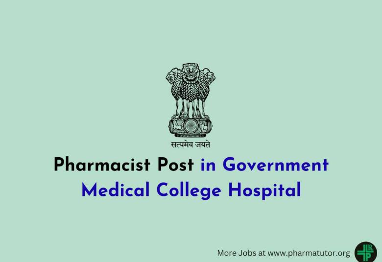 Applications are invited for Pharmacist in Government Medical College Hospital