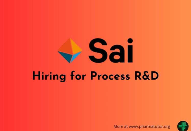 Hiring for Process R&D at Sai Life Sciences