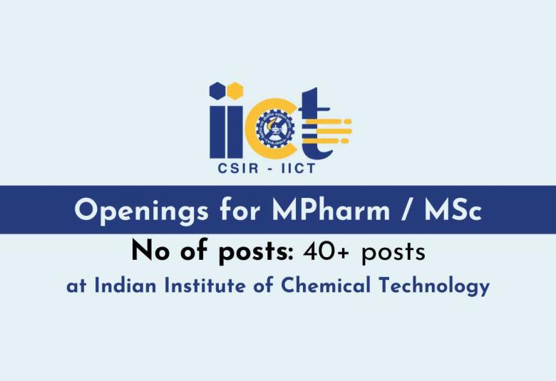 Indian Institute of Chemical Technology openings for MPharm or MSc