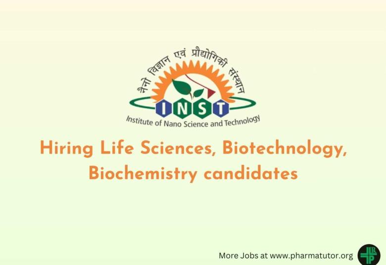 INST Hiring Life Sciences, Biotechnology, Biochemistry candidates