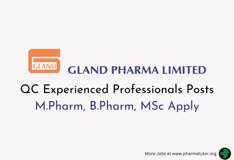 Inviting QC Experienced Professionals at Gland Pharma
