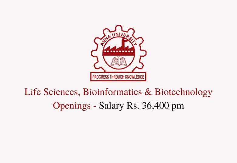 Life Sciences, Bioinformatics and Biotechnology Openings at Anna University