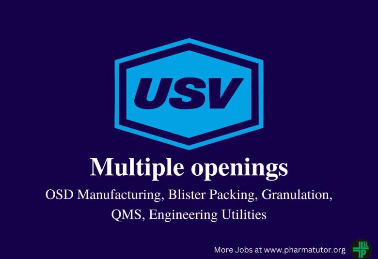 Multiple openings in OSD Manufacturing, Blister Packing, Granulation, QMS, Engineering Utilities at USV Ltd