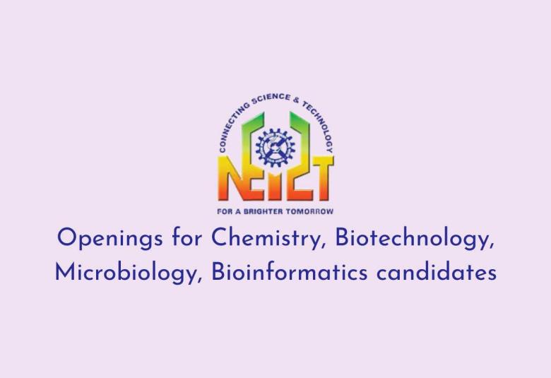 NEIST Openings for Chemistry, Biotechnology, Microbiology, Bioinformatics candidates