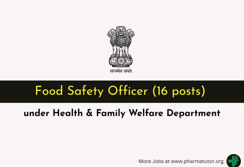 Openings for Food Safety Officer under Health & Family Welfare Department - 16 posts