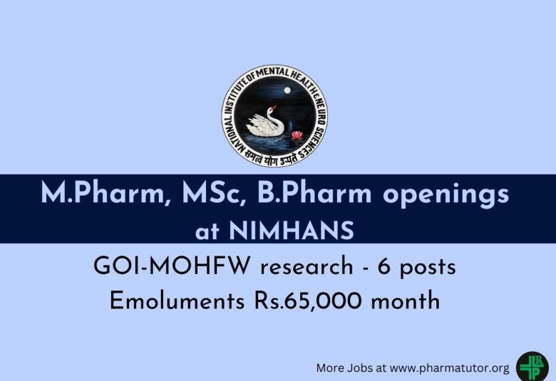 Openings for M.Pharm, MSc, B.Pharm to work under GOI-MOHFW funded project at NIMHANS
