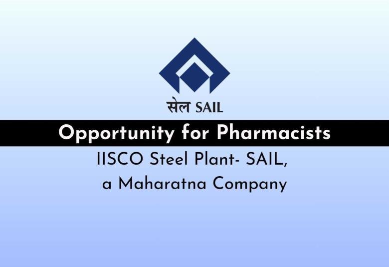 Opportunity for Fresher Pharmacist at IISCO Steel Plant- SAIL, a Maharatna Company