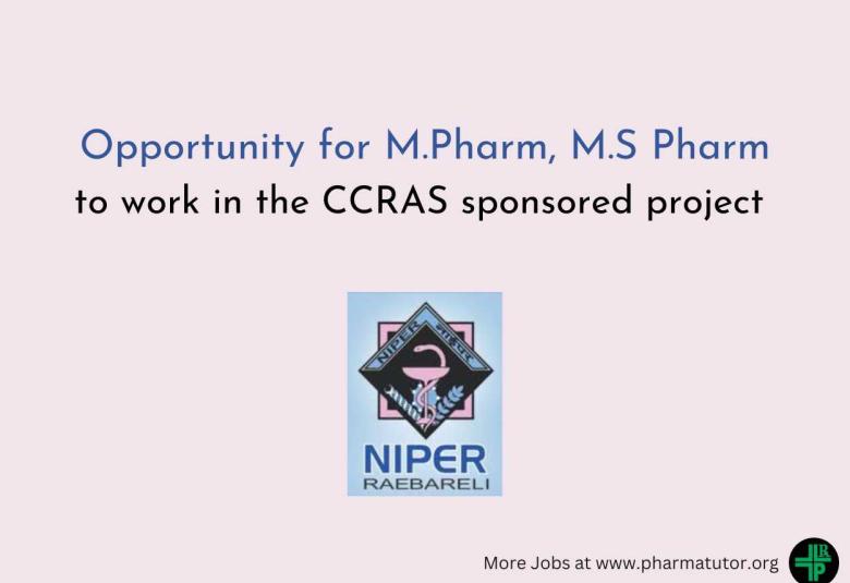 Opportunity for M.Pharm, M.S Pharm to work in the CCRAS sponsored project at NIPER