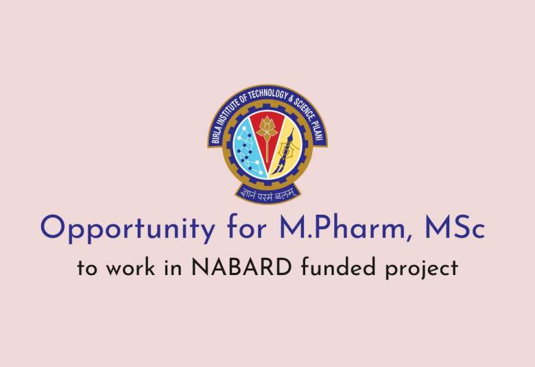 Opportunity for M.Pharm, MSc to work in NABARD funded project at BITS Pilani Campus