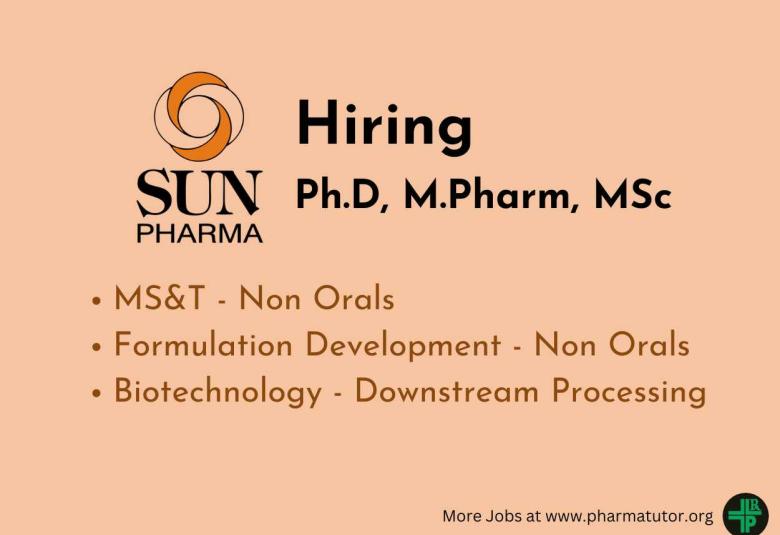 Sun Pharma Hiring Ph.D, M.Pharm, MSc in MS&T, Formulation Development, Biotechnology Function