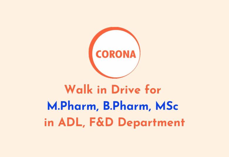 Walk in Drive for M.Pharm, B.Pharm, MSc in ADL, F&D Department at CORONA Remedies