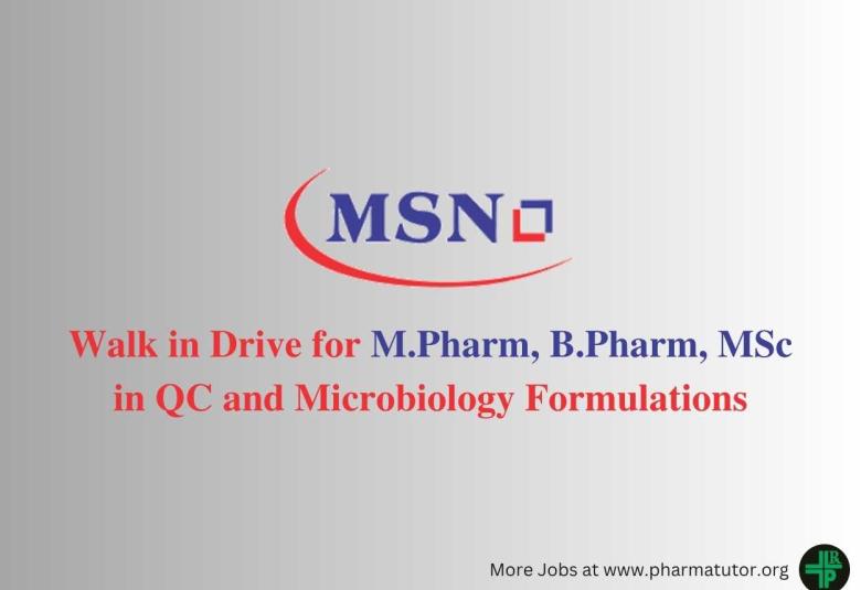 Walk in Drive for M.Pharm, B.Pharm, MSc in QC and Microbiology Formulations at MSN Group