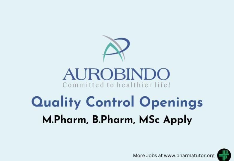 Walk in Drive for M.Pharm, B.Pharm, MSc in Quality Control at Aurobindo Pharma