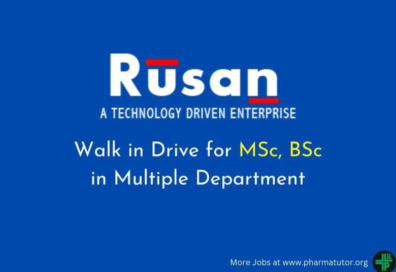 Walk in Drive for MSc, BSc in Multiple Department at Rusan Pharma