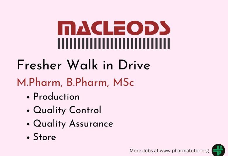 Walk in for M.Pharm, B.Pharm, MSc Fresher in Production QA, QC at Macleods