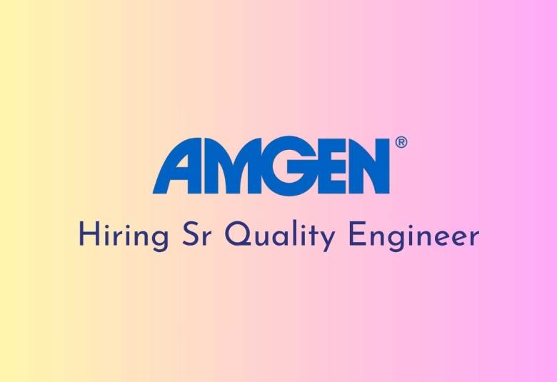 Work as Senior Quality Engineer at Amgen