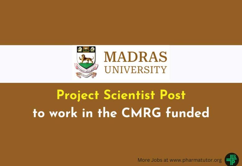 Applications are invited for Project Scientist to work in the CMRG funded at University of Madras